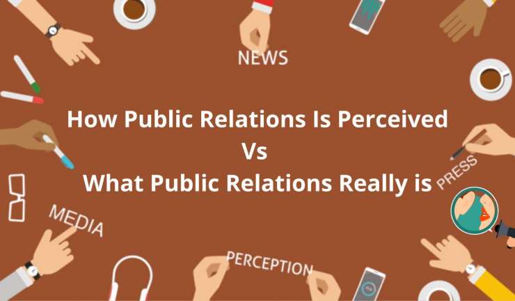 Top 10 Ways People Often Perceive Public Relations In Our World Today